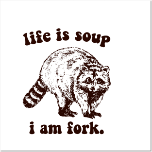 life a soup and i am fork Posters and Art